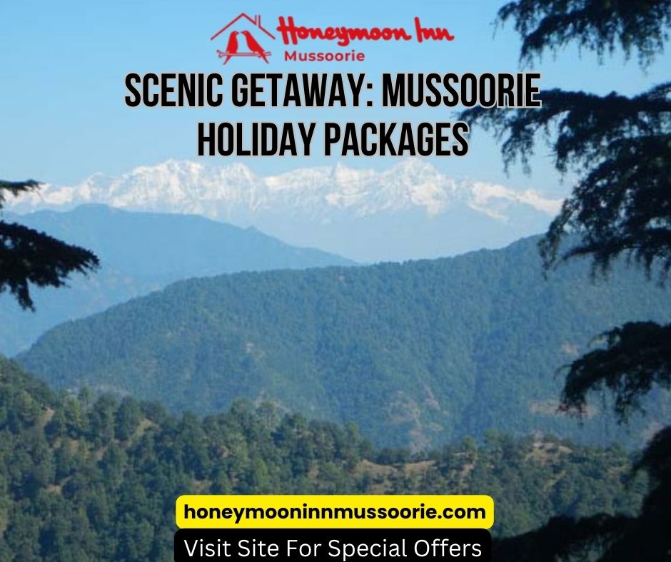 Discover The Best Mussoorie Packages With Hotelhoneymoonin